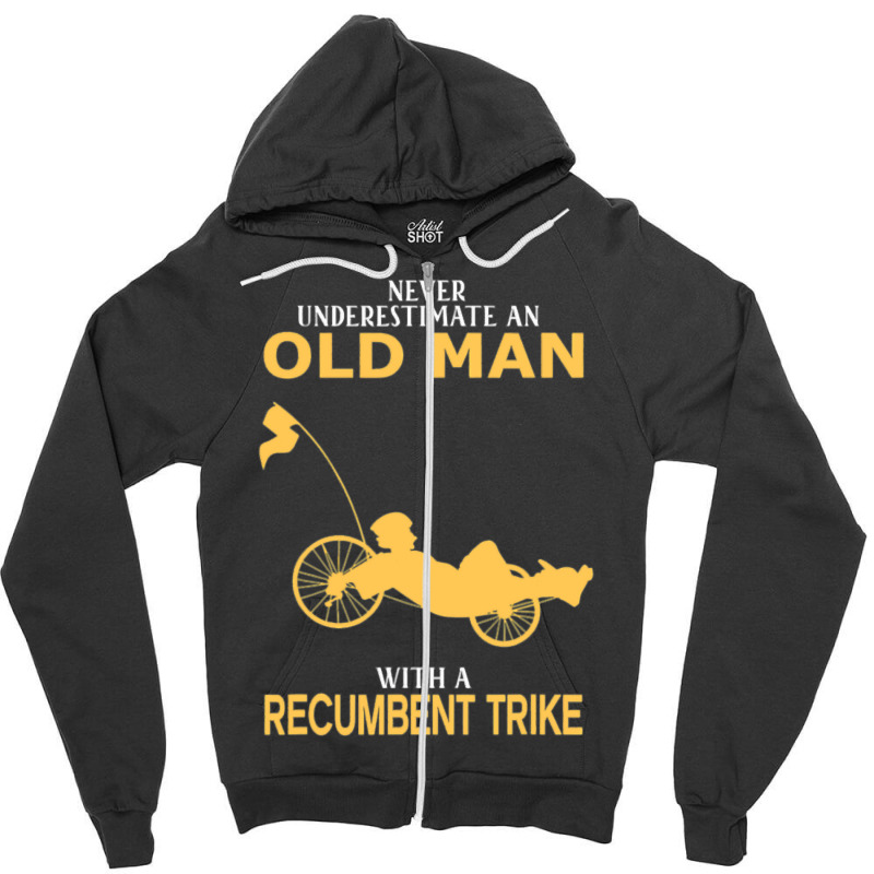 Never Underestimate Old Man With Recumbent Trike Zipper Hoodie by trokeryth | Artistshot