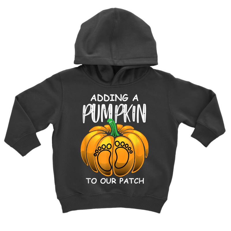 Pregnancy Thanksgiving Adding A Pumpkin To Our Patch T Shirt Toddler Hoodie | Artistshot