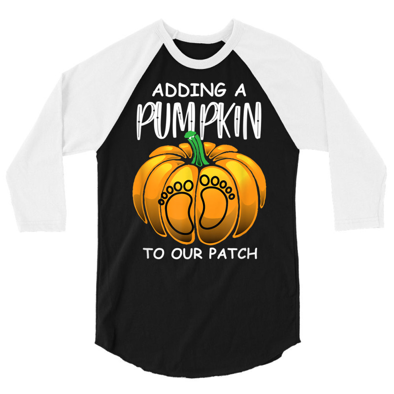 Pregnancy Thanksgiving Adding A Pumpkin To Our Patch T Shirt 3/4 Sleeve Shirt | Artistshot