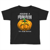 Pregnancy Thanksgiving Adding A Pumpkin To Our Patch T Shirt Toddler T-shirt | Artistshot