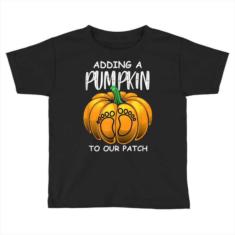 Pregnancy Thanksgiving Adding A Pumpkin To Our Patch T Shirt Toddler T-shirt | Artistshot