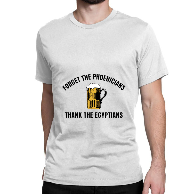 Forget The Phoenicians Thank The Egytians,thank The Phoencians Classic T-shirt | Artistshot