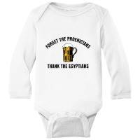 Forget The Phoenicians Thank The Egytians,thank The Phoencians Long Sleeve Baby Bodysuit | Artistshot