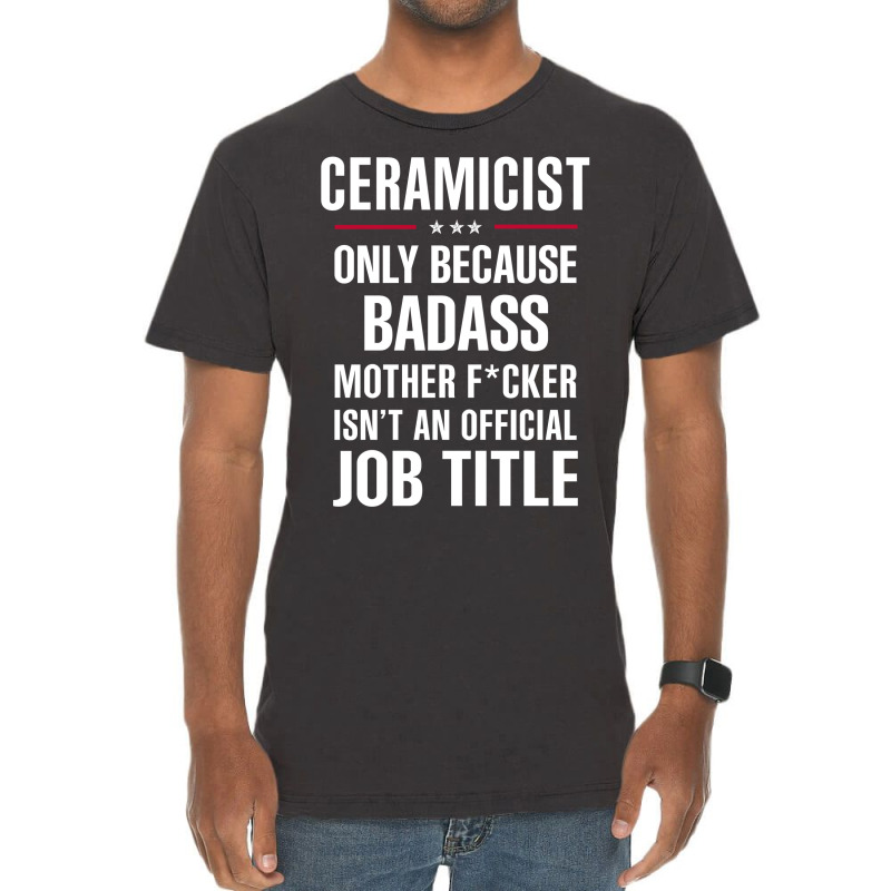 Gift For Badass Ceramicist Vintage T-shirt | Artistshot