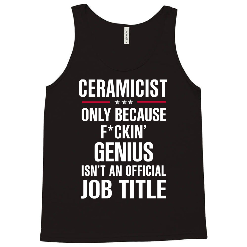 Gift For F Ckin' Genius Ceramicist Tank Top | Artistshot