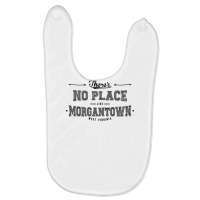 There's No Place Like Morgantown West Virginia Baby Bibs | Artistshot