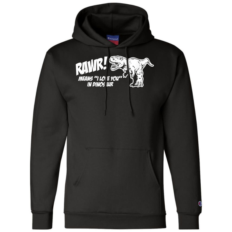 Rawr Means I Love You In Dinosaur Shirt Funny Cute Dinosaur T Shirt Champion Hoodie | Artistshot