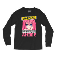 Warning May Spontaneously Start Talking About Anime Girls Long Sleeve Shirts | Artistshot