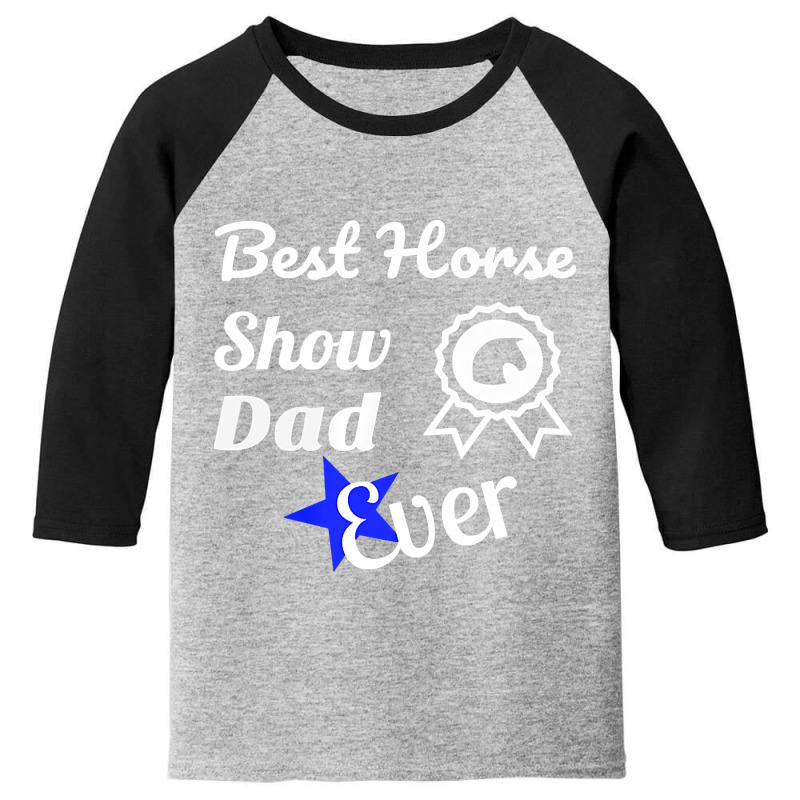 Best Horse Show Dad T  For Equestrian Fathers Youth 3/4 Sleeve | Artistshot