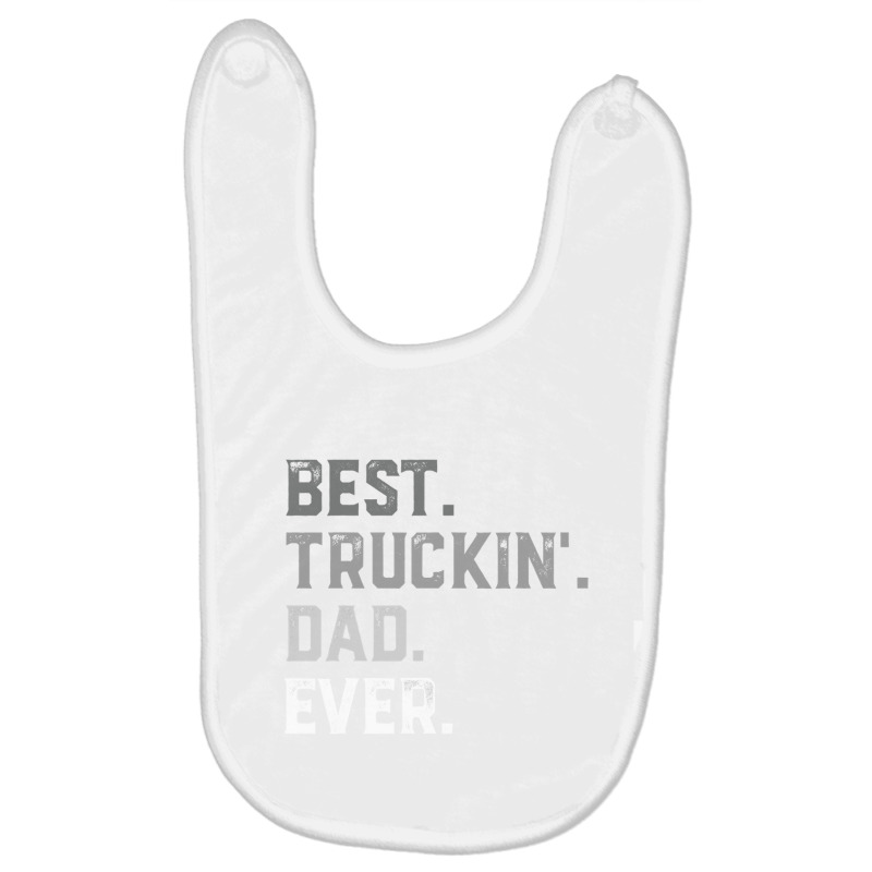 Best Truckin  Dad Ever For Men T  Fathers Day Baby Bibs by EricWade | Artistshot