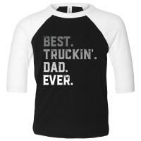 Best Truckin  Dad Ever For Men T  Fathers Day Toddler 3/4 Sleeve Tee | Artistshot