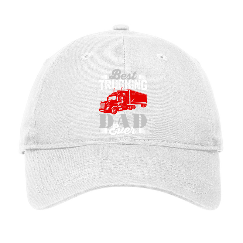 Best Trucking Dad Ever, Big Rig Trucker, Truckin Fathers Day Adjustable Cap by EricWade | Artistshot