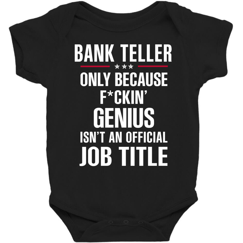 Gift For F Ckin' Genius Bank Teller Baby Bodysuit by thanchashop | Artistshot