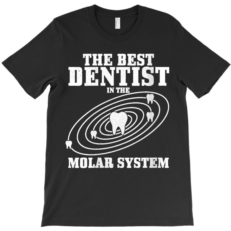 38.womens Best Dentist In The Molar System Dental Student Teeth Funny  T-Shirt by LisaMarieRangel | Artistshot