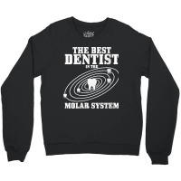 38.womens Best Dentist In The Molar System Dental Student Teeth Funny  Crewneck Sweatshirt | Artistshot