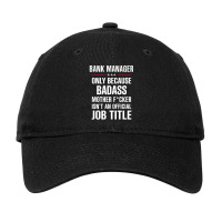 Gift For Badass Bank Manager Adjustable Cap | Artistshot