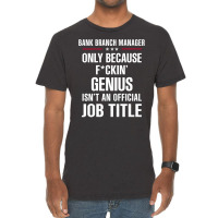 Gift For F Ckin' Genius Bank Branch Manager Vintage T-shirt | Artistshot