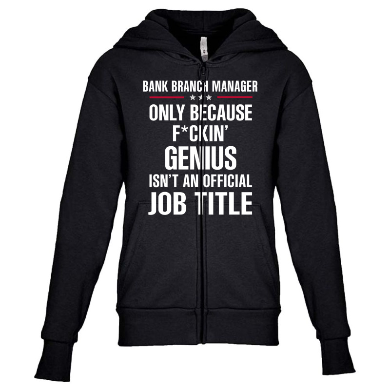 Gift For F Ckin' Genius Bank Branch Manager Youth Zipper Hoodie by thanchashop | Artistshot