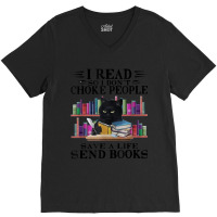 I Read So I Don't Choke People Save A Life Send Books Cat V-neck Tee | Artistshot