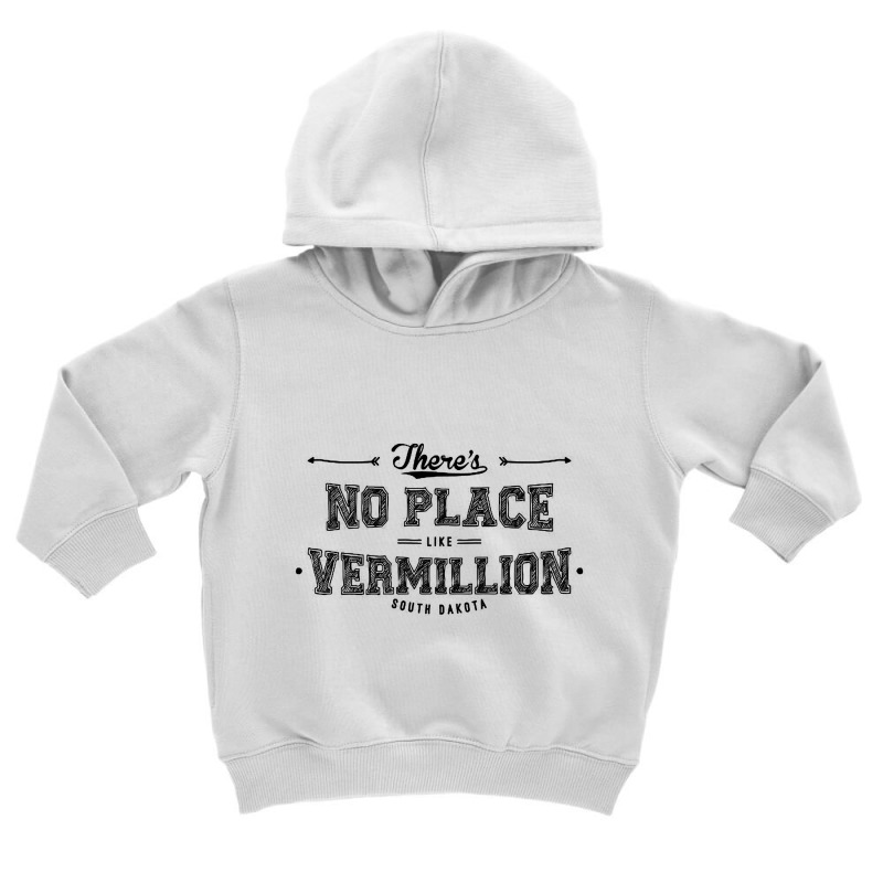 There's No Place Like Vermillion South Dakota Toddler Hoodie by expresionesjmvg | Artistshot