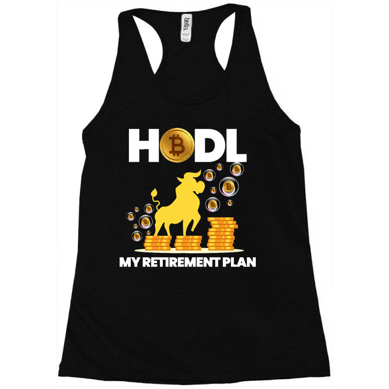 40.hodl Bitcoin My Retirement Plan Funny Millionaire Long Sleeve Racerback Tank by LisaMarieRangel | Artistshot