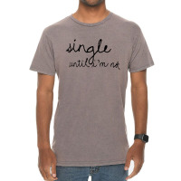 Single Until I'm Not Vintage T-shirt | Artistshot