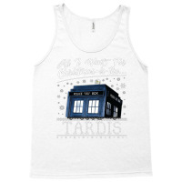 All I Want For Christmas Is The Tardis [tb] Tank Top | Artistshot