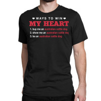 Ways To Win My Heart Blue Heeler Dog Lover Puppy Premium T Shirt Classic T-shirt | Artistshot