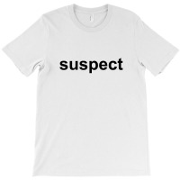 Suspect T-shirt | Artistshot