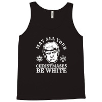 May All Your Christmases Be White [tb] Tank Top | Artistshot