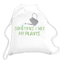 Sometimes I Wet My Plants Lil Water Can Funny Gardening Text T Shirt Drawstring Bags | Artistshot