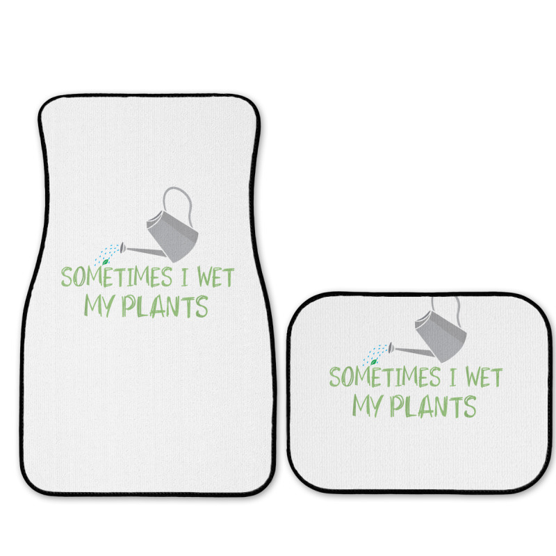 Sometimes I Wet My Plants Lil Water Can Funny Gardening Text T Shirt Full Set Car Mats | Artistshot