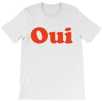 Oui T-shirt | Artistshot