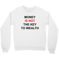 Money Is Not The Key To Wealth [tw] Crewneck Sweatshirt | Artistshot