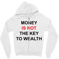 Money Is Not The Key To Wealth [tw] Zipper Hoodie | Artistshot