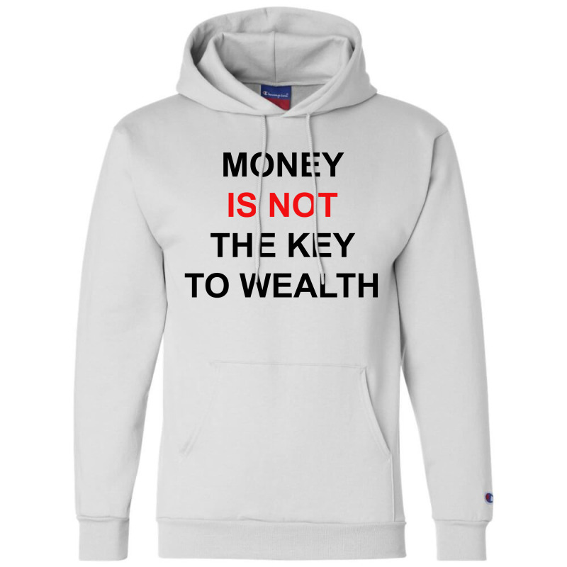 Money Is Not The Key To Wealth [tw] Champion Hoodie by vendraqidas | Artistshot