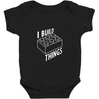 I Build Things, Build Baby Bodysuit | Artistshot