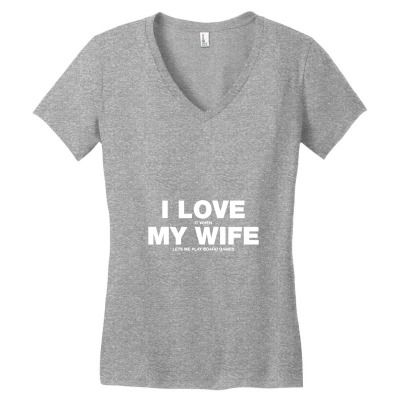 I Love It When My Wife Lets Me Play Board Games,  Board Games 2 Women's V-neck T-shirt Designed By Cozyeraa