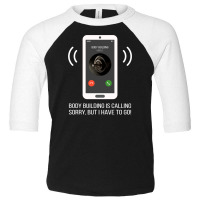 Funny Body Building Is Calling Design Toddler 3/4 Sleeve Tee | Artistshot