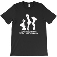 Every Woman Should Know How To Clean T-shirt | Artistshot