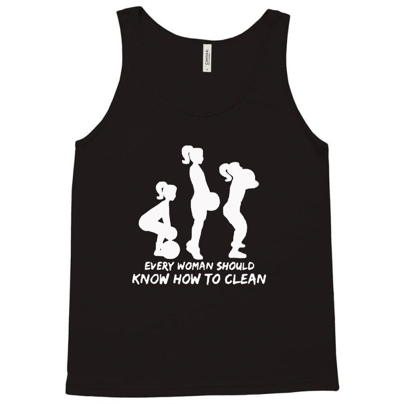 Every Woman Should Know How To Clean Tank Top by vendraqidas | Artistshot