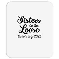 Sisters On The Loose Sister's Trip 2022 Cool Girls Trip T Shirt Mousepad | Artistshot