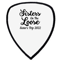 Sisters On The Loose Sister's Trip 2022 Cool Girls Trip T Shirt Shield S Patch | Artistshot