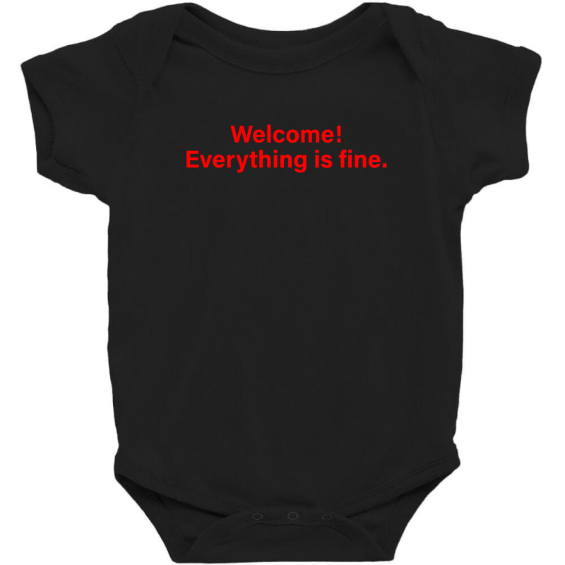 Welcome Everything Is Fine Baby Bodysuit by honeysuckle | Artistshot