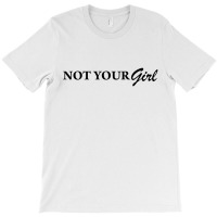 Not Your Girl [tw] T-shirt | Artistshot