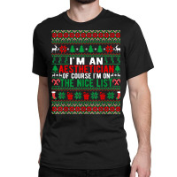 I'm An Aesthetician Of Course I'm On The Nice List Christmas T Shirt Classic T-shirt | Artistshot