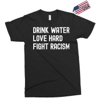 Womens Drink Water Love Hard Fight Racism Respect Don't Be Racist V Ne Exclusive T-shirt | Artistshot