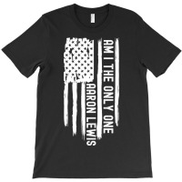 Am I The Only One Aaron Lewis T-shirt | Artistshot