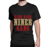 Bang Bang Niner Gang! Classic T-shirt | Artistshot