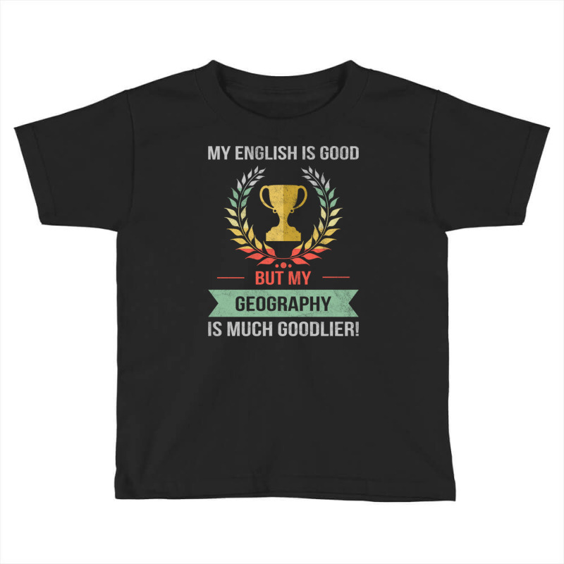 Funny Geography School Or College Subject Design Toddler T-shirt | Artistshot